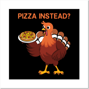 Thanksgiving Pizza Instead? Posters and Art